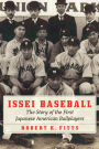 Issei Baseball: The Story of the First Japanese American Ballplayers