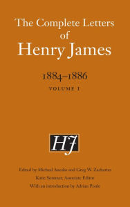 Title: The Complete Letters of Henry James, 1884-1886: Volume 1, Author: Henry James
