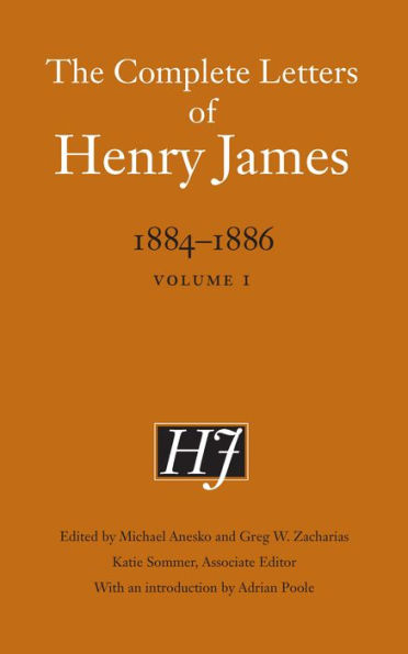 The Complete Letters of Henry James, 1884-1886: Volume 1