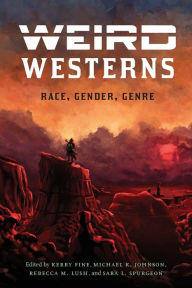 Title: Weird Westerns: Race, Gender, Genre, Author: Kerry Fine