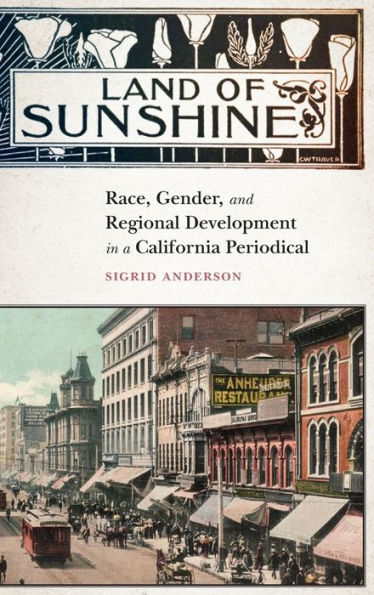 Land of Sunshine: Race, Gender, and Regional Development a California Periodical