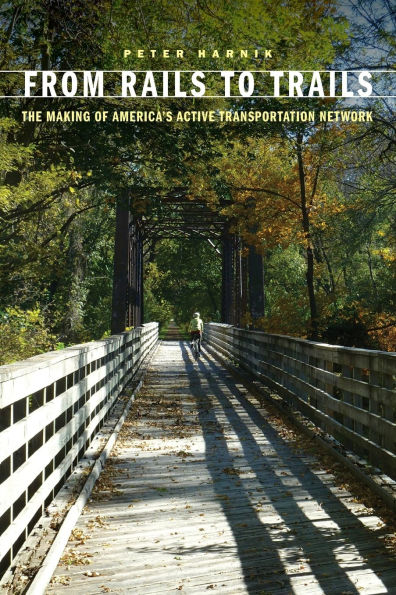 From Rails to Trails: The Making of America's Active Transportation Network