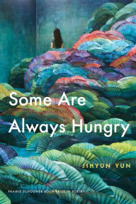 Title: Some Are Always Hungry, Author: Jihyun Yun
