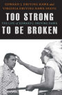 Too Strong to Be Broken: The Life of Edward J. Driving Hawk
