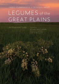 Title: Legumes of the Great Plains: An Illustrated Guide, Author: James Stubbendieck