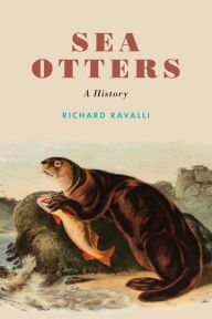 Title: Sea Otters: A History, Author: Richard Ravalli