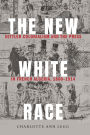 The New White Race: Settler Colonialism and the Press in French Algeria, 1860-1914
