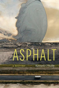 Title: Asphalt: A History, Author: Kenneth O'Reilly