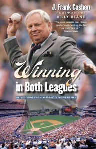 Title: Winning in Both Leagues: Reflections from Baseball's Front Office, Author: J. Frank Cashen