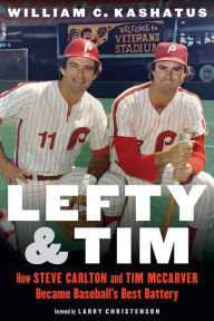 Best books download free kindle Lefty and Tim: How Steve Carlton and Tim McCarver Became Baseball's Best Battery 9781496226679 CHM ePub PDF by William C. Kashatus, Larry Christenson