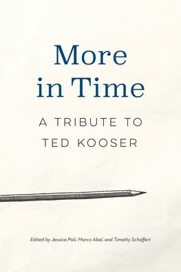 More in Time: A Tribute to Ted Kooser