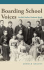 Boarding School Voices: Carlisle Indian School Students Speak