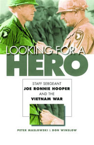 Title: Looking for a Hero: Staff Sergeant Joe Ronnie Hooper and the Vietnam War, Author: Peter Maslowski