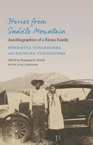 Title: Stories from Saddle Mountain: Autobiographies of a Kiowa Family, Author: Henrietta Tongkeamha