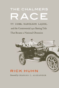 Ebooks downloaded The Chalmers Race: Ty Cobb, Napoleon Lajoie, and the Controversial 1910 Batting Title That Became a National Obsession DJVU PDF 9781496229380 by  in English