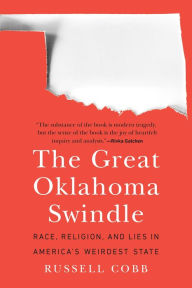 Title: The Great Oklahoma Swindle: Race, Religion, and Lies in America's Weirdest State, Author: Russell Cobb