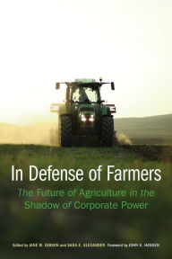 Ebook to download for free In Defense of Farmers: The Future of Agriculture in the Shadow of Corporate Power 