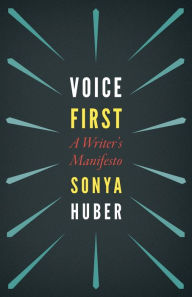 Title: Voice First: A Writer's Manifesto, Author: Sonya Huber