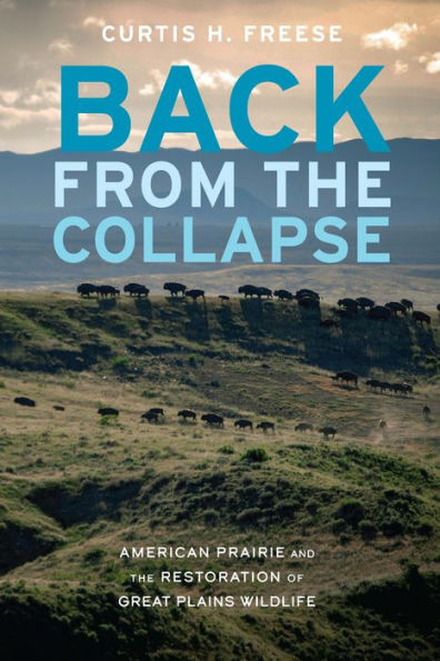 Back from the Collapse: American Prairie and Restoration of Great Plains Wildlife