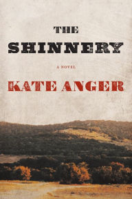 Title: The Shinnery: A Novel, Author: Kate Anger