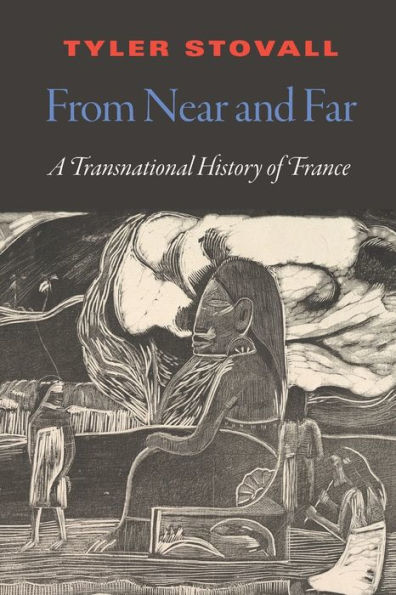 From Near and Far: A Transnational History of France