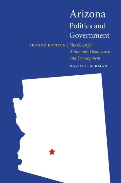 Arizona Politics and Government: The Quest for Autonomy, Democracy, Development