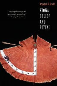 Title: Kiowa Belief and Ritual, Author: Benjamin R. Kracht