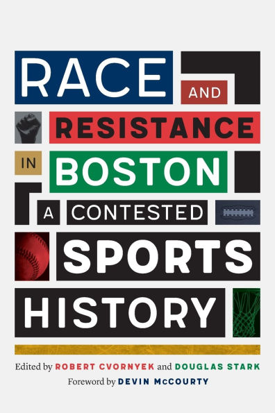Race and Resistance Boston: A Contested Sports History