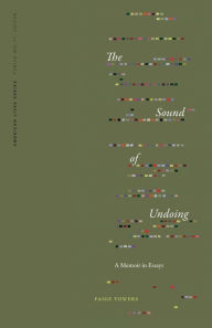 The Sound of Undoing: A Memoir in Essays