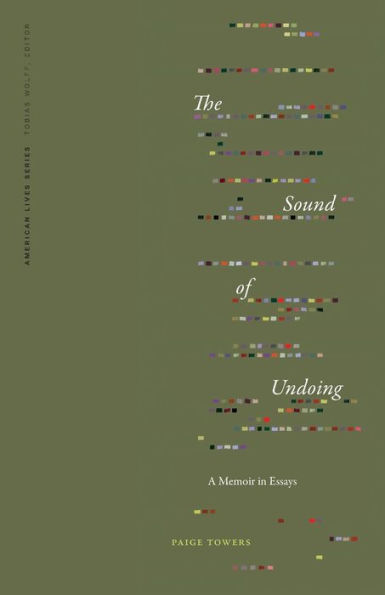 The Sound of Undoing: A Memoir in Essays