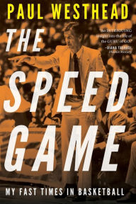 Title: The Speed Game: My Fast Times in Basketball, Author: Paul Westhead