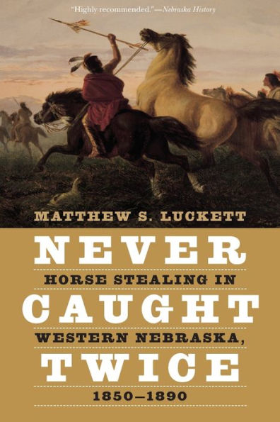 Never Caught Twice: Horse Stealing Western Nebraska, 1850-1890