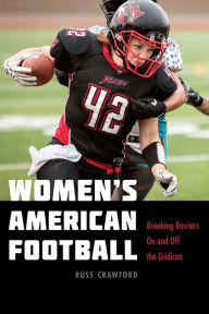 Title: Women's American Football: Breaking Barriers On and Off the Gridiron, Author: Russ Crawford