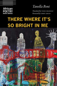 Title: There Where It's So Bright in Me, Author: Tanella Boni