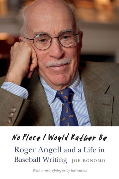 No Place I Would Rather Be: Roger Angell and a Life Baseball Writing