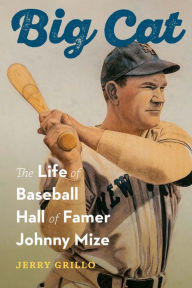 Free audio books uk download Big Cat: The Life of Baseball Hall of Famer Johnny Mize FB2 MOBI (English Edition) 9781496235442 by Jerry Grillo