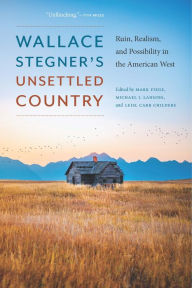 Free textbooks downloads online Wallace Stegner's Unsettled Country: Ruin, Realism, and Possibility in the American West in English
