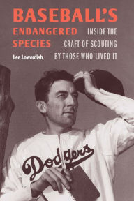 Title: Baseball's Endangered Species: Inside the Craft of Scouting by Those Who Lived It, Author: Lee Lowenfish