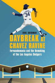 Title: Daybreak at Chavez Ravine: Fernandomania and the Remaking of the Los Angeles Dodgers, Author: Erik Sherman