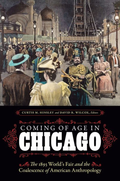 Coming of Age Chicago: the 1893 World's Fair and Coalescence American Anthropology