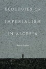 Ecologies of Imperialism in Algeria