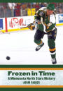 Frozen in Time: A Minnesota North Stars History