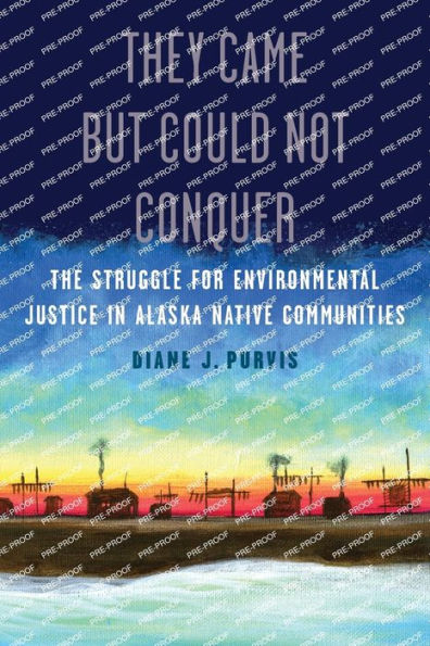 They Came but Could Not Conquer: The Struggle for Environmental Justice Alaska Native Communities