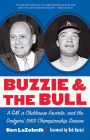 Buzzie and the Bull: A GM, a Clubhouse Favorite, and the Dodgers' 1965 Championship Season