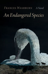 Title: An Endangered Species: A Novel, Author: Frances Washburn