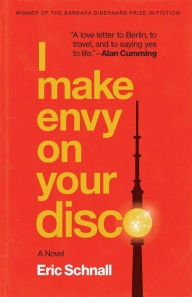 Free download books from amazon I Make Envy on Your Disco: A Novel