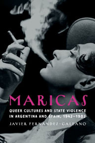 Ebook free downloads for mobile Maricas: Queer Cultures and State Violence in Argentina and Spain, 1942-1982 (English literature) by Javier Fernández-Galeano 