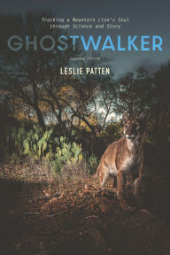 Title: Ghostwalker: Tracking a Mountain Lion's Soul through Science and Story, Author: Leslie Patten