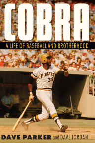 Title: Cobra: A Life of Baseball and Brotherhood, Author: Dave Parker