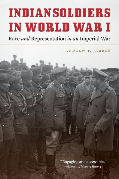 Indian Soldiers World War I: Race and Representation an Imperial